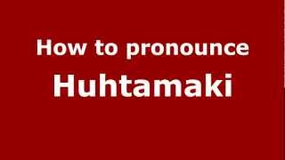 How to Pronounce Huhtamaki  PronounceNamescom [upl. by Warchaw965]