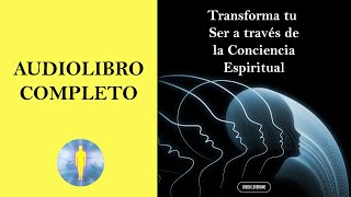 📚Transforma tu Ser a través de la Conciencia Espiritual🕊️​🔊​Audiolibro Completo  Diego Leverone🙏💖✨ [upl. by Cioffred]