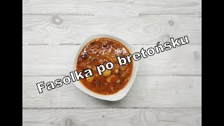 FASOLKA PO BRETOŃSKU  SPRAWDZONY PRZEPIS 🍲 [upl. by Atiek924]