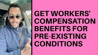 Max Out Workers Compensation Benefits For PreExisting Conditions [upl. by Fidellia]