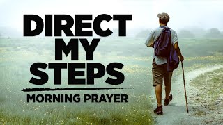 When You Watch and Pray  GOD WILL DIRECT YOUR STEPS  A Blessed Morning Prayer To Start Your Day [upl. by Aes]