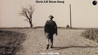 quotON A WILD SIDEquot by Chris LH Blues Gang [upl. by Laerol]