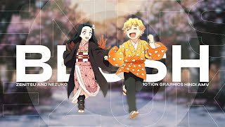 Blush  Zenitsu amp Nezuko EditAMV  Hindi AMV  Motion Graphics [upl. by Llecram713]