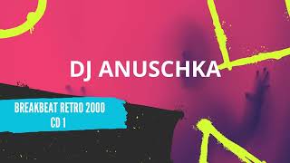 Dj Anuschka  Breakbeat retro 2000  track 4 BREAKBEAT AND NUSKOOL ESPAÑA [upl. by Ymeon]