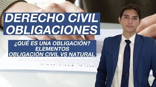 Derecho Civil Obligaciones definición elementos obligaciones civiles vs obligaciones naturales [upl. by Ycrep678]