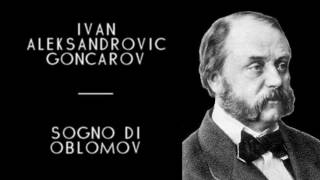 Ivan Aleksandrovic Goncarov  Sogno di Oblomov solo audio [upl. by Ailic]