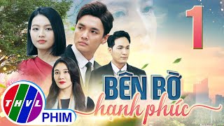 PHIM BÊN BỜ HẠNH PHÚC  TẬP 1  PHIM BỘ VIỆT NAM HAY NHẤT 2024  PHIM TÂM LÝ XÃ HỘI MỚI NHẤT 2024 [upl. by Asiram]