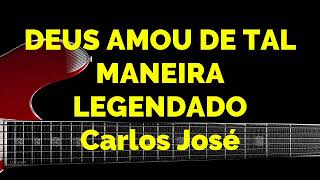 DEUS AMOU DE TAL MANEIRA  227 HARPA CRISTÃCarlos José LEGENDADO [upl. by Kendal]