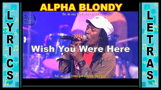 Alpha Blondy Wish You Were Here Lyrics  Letra  Ingles  Español [upl. by Yenhoj]