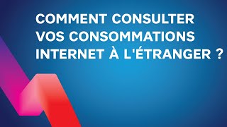 Comment consulter mes consommations INTERNET A LETRANGER [upl. by Dekeles645]