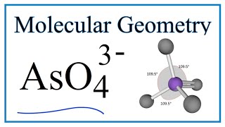 AsO4 3 Arsenate ion Molecular Geometry Bond Angles [upl. by Esiom]