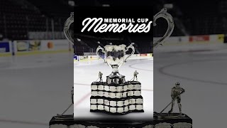 Memorial Cup Memories [upl. by Atrahc]