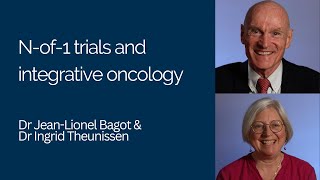 Nof1 trials and integrative oncology  Dr JeanLionel Bagot amp Dr Ingrid Theunissen [upl. by Enihsnus]