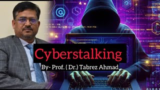 Cyberstalking 💻  By ProfDrTabrez Ahmad [upl. by Hoppe]