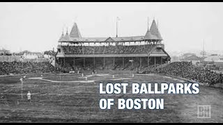 The Boston History Project The Lost Ballparks of Boston [upl. by Gapin]