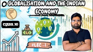 Globalisation and the Indian Economy  Economics  Class 10  NCERT  SunilSir [upl. by Monetta958]