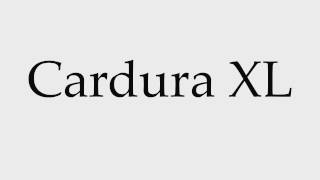 How to Pronounce Cardura XL [upl. by Trotta]