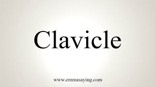 How To Pronounce Clavicle [upl. by Ynnaej]