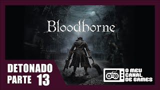 Bloodborne 100 Detonado 13  Byrgenwerth Rom A Aranha Inexpressiva [upl. by Epp]