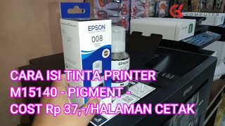 CARA ISI TINTA PRINTER EPSON M15140 tinta pigment tahan luntur anti luntur [upl. by Tibold]