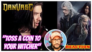 Dan Vasc │ quotToss A Coin To Your Witcherquot METAL Cover REACTION quotNow I Want To Watch The Showquot [upl. by Ynaffets]