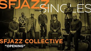 SFJAZZ Singles SFJAZZ Collective performs quotOpeningquot [upl. by Anawait95]