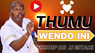 THUMU WENDO INI  BISHOP DR JJ GITAHI [upl. by Lyrad33]