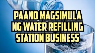 Paano magsimula ng Water Refilling Station Business [upl. by Suhpesoj]