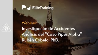 Webinar Investigación de Accidentes Análisis del quotCaso Piper Alphaquot [upl. by Crispas210]