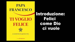 Papa Francesco  Felici come Dio ci Vuole [upl. by Zoie]