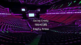 Going Crazy 미쳐가네 by TREASURE but youre in an empty arena CONCERT AUDIO USE HEADPHONES 🎧 [upl. by Lavelle]