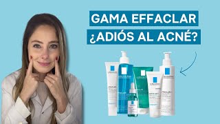 EFFACLAR la gama anti ACNÉ de LA ROCHE POSAY  Mi opinión sobre todos sus productos 😱 [upl. by Eneryt903]