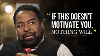 One Of The Greatest Motivational Speeches Ever  Les Brown  Motivational Compilation [upl. by Irianat]