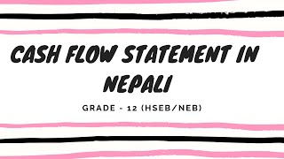 Cash Flow Statement in Nepali  Grade 12  Accountancy HSEBNEB [upl. by Earahc]