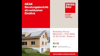 GEAK Beratungsbericht ein exklusiver Einblick  Swissbau Focus 2024 [upl. by Sauls635]