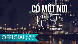 Có Một Nơi Như Thế  Phan Mạnh Quỳnh  AUDIO LYRIC OFFICIAL [upl. by Edmunda]