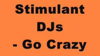 Stimulant DJs  Go Crazy [upl. by Toscano193]