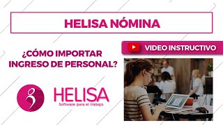 Helisa Nómina ¿Cómo importar ingreso de personal [upl. by Iru880]