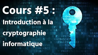 Cours 5  Introduction Ã la cryptographie informatique [upl. by Ggerc]