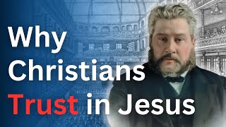 Why Christians Trust in Jesus  Charles Spurgeon Devotional  quotMorning and Eveningquot [upl. by Haleigh]