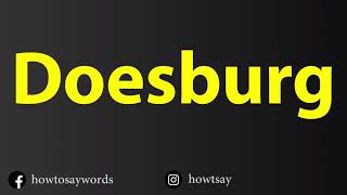 How To Pronounce Doesburg [upl. by Atiuqehs]