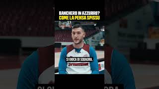 BANCHERO e lITALBASKET lll come la pensa MARCO SPISSU [upl. by Ladin]