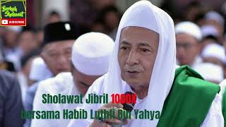 Sholawat Jibril 1000x bersama Habib Luthfi Bin Yahya [upl. by Kera746]