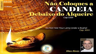 KSSF  Palestra  Nao Coloques a Candeia Debaixo do Alqueire  Alex Alves  Marco 2017 [upl. by Deeann]