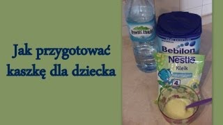 Jak przygotować kaszkę dla dziecka [upl. by Lamont288]