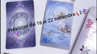 Previsioni della settimana dal 16 al 22 settembre 💌☸🔮🔮 [upl. by Refiffej]