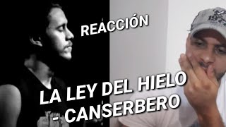 😢 REACCIÓN  CANSERBERO  LEY DEL HIELO  😭 [upl. by Hsemin]