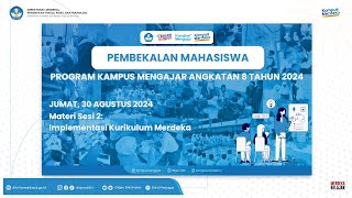 Pembekalan Mahasiswa Kampus Mengajar Angkatan 8 Tahun 2024  Jumat 30 Agustus 2024 Sesi 2 [upl. by Assenar]