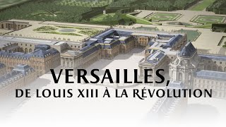 Versailles de Louis XIII à la Révolution [upl. by Debby]