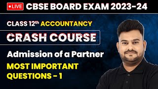 Admission of a Partner  Most Important Questions Part 1  Class 12 Accountancy Crash Course Ch 4 [upl. by Sutton]